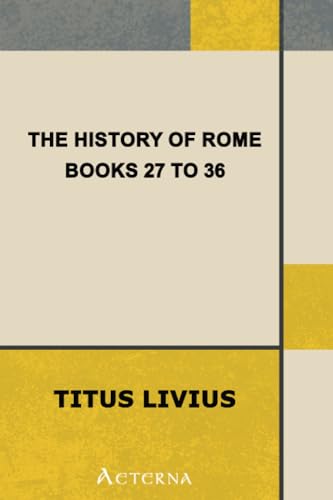 Stock image for The History of Rome, Books 27 to 36 for sale by Books Unplugged