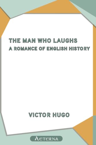 The Man Who Laughs: A Romance of English History (9781444408461) by Hugo, Victor