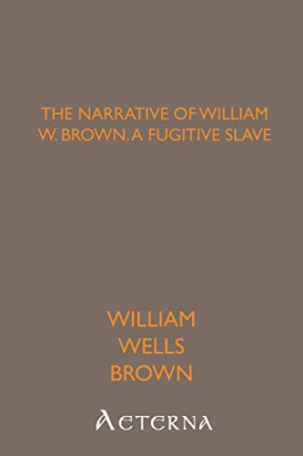 Beispielbild fr The Narrative of William W. Brown, a Fugitive Slave zum Verkauf von Leserstrahl  (Preise inkl. MwSt.)