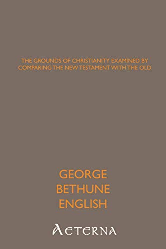 9781444412437: The Grounds of Christianity Examined by Comparing The New Testament with the Old