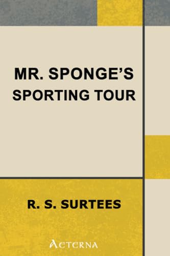 Mr. Sponge's Sporting Tour (9781444413830) by Surtees, Robert Smith