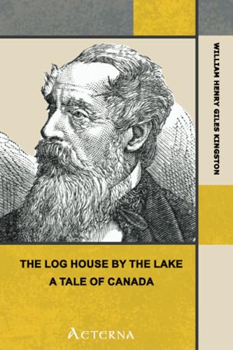 9781444415810: The Log House by the Lake: A Tale of Canada