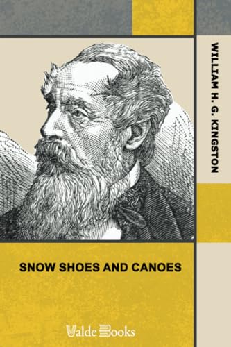 9781444415926: Snow Shoes and Canoes. Or, The Early Days of a Fur-Trader in the Hudson Bay Territory