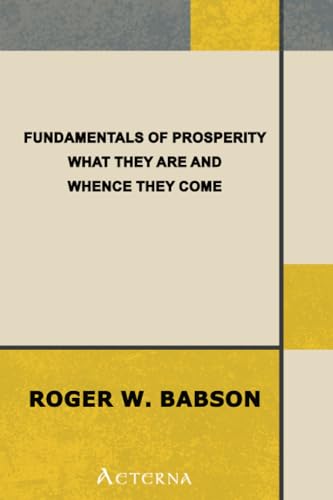 Stock image for Fundamentals of Prosperity: What They Are and Whence They Come for sale by Book Deals