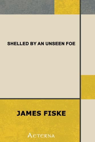 Shelled by an Unseen Foe (9781444418170) by Fiske, James