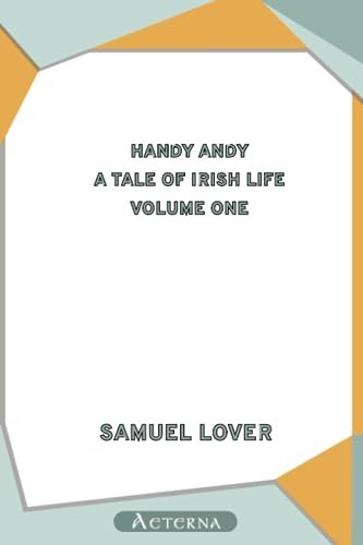 9781444418347: Handy Andy, Volume One. A Tale of Irish Life, in Two Volumes