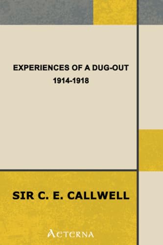 Experiences of a Dug-out, 1914-1918 (9781444418415) by Callwell, Charles Edward