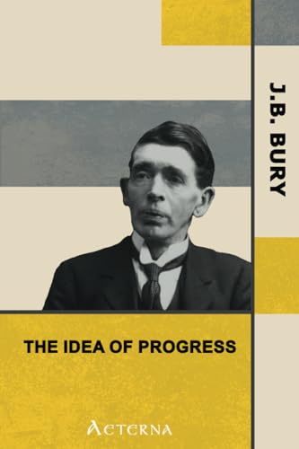 Beispielbild fr The Idea of Progress: An Inquiry into Its Origin and Growth zum Verkauf von GF Books, Inc.