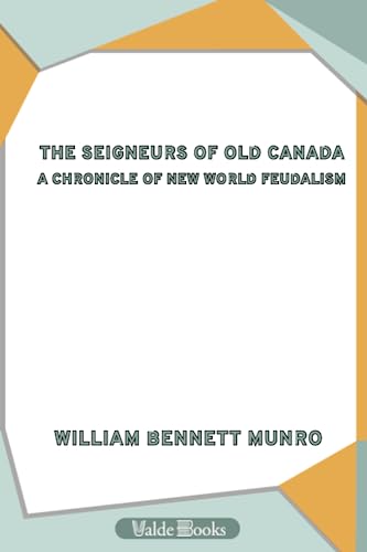 Stock image for The Seigneurs of Old Canada : A Chronicle of New World Feudalism for sale by Revaluation Books