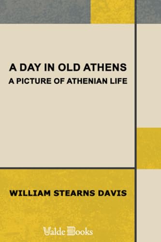 Stock image for A Day in Old Athens; a Picture of Athenian Life for sale by Revaluation Books