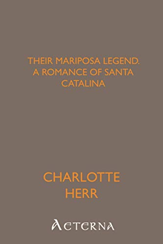9781444424898: Their Mariposa Legend; a romance of Santa Catalina