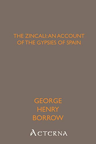 9781444427523: The Zincali: an account of the gypsies of Spain
