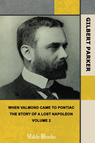 When Valmond Came to Pontiac: The Story of a Lost Napoleon. Volume 2. (9781444430813) by Parker, Gilbert