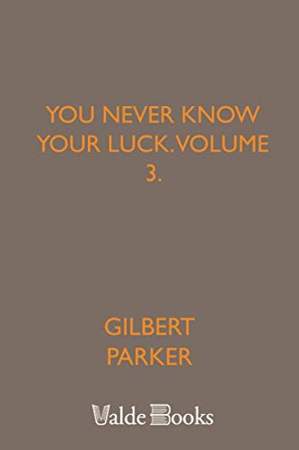 Stock image for You Never Know Your Luck, Volume 3. for sale by Revaluation Books