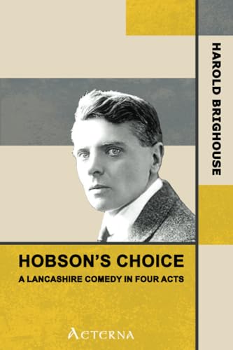 Imagen de archivo de Hobson's Choice: A Lancashire Comedy in Four Acts a la venta por Books Unplugged
