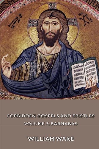 Stock image for The suppressed Gospels and Epistles of the original New Testament of Jesus the Christ, Volume 7, Barnabas for sale by Books Unplugged
