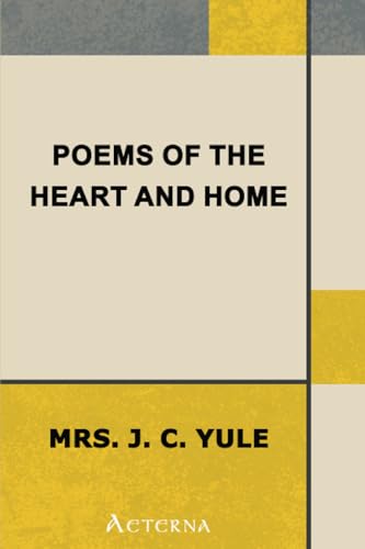 Poems of the Heart and Home (9781444433326) by Yule, J. C.