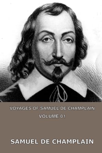 Imagen de archivo de Voyages of Samuel De Champlain ? Volume 01 a la venta por GF Books, Inc.