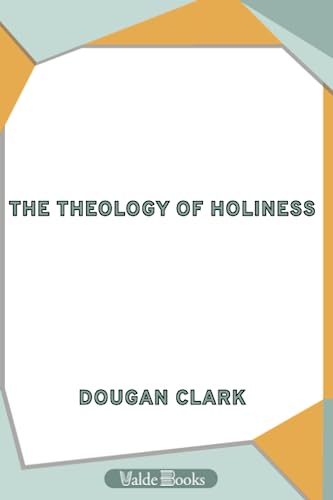 9781444433487: The Theology of Holiness: . (.)