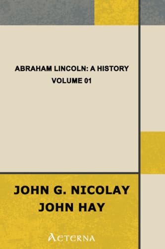 Beispielbild fr Abraham Lincoln: a History  " Volume 01 zum Verkauf von AwesomeBooks