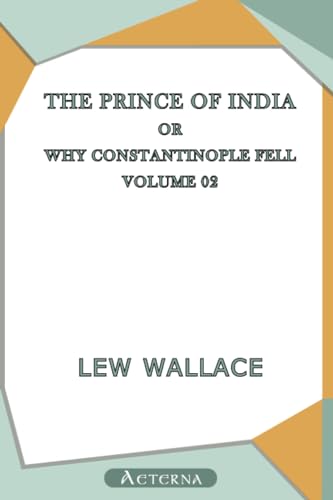 The Prince of India; Or, Why Constantinople Fell â€” Volume 02 (9781444434514) by Wallace, Lew