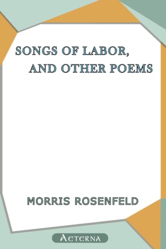 Songs of Labor, and Other Poems (9781444434583) by Rosenfeld, Morris