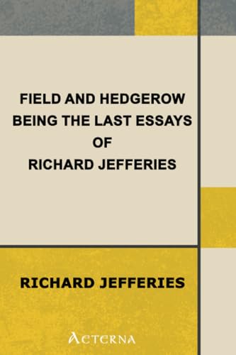 9781444435696: Field and Hedgerow: Being the Last Essays of Richard Jefferies