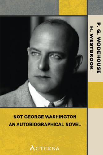 Stock image for Not George Washington ? an Autobiographical Novel for sale by GF Books, Inc.