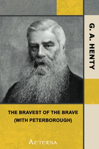 Beispielbild fr The Bravest of the Brave  " or, with Peterborough zum Verkauf von ThriftBooks-Dallas