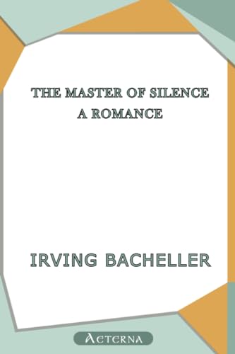 The Master of Silence: A Romance (9781444437911) by Bacheller, Irving
