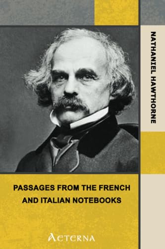 Passages from the French and Italian Notebooks, Complete (9781444440782) by Hawthorne, Nathaniel