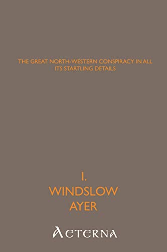 9781444443585: The Great North-Western Conspiracy in All Its Startling Details