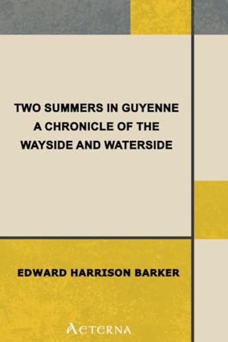 Stock image for Two Summers in Guyenne: A Chronicle of the Wayside and Waterside for sale by GF Books, Inc.