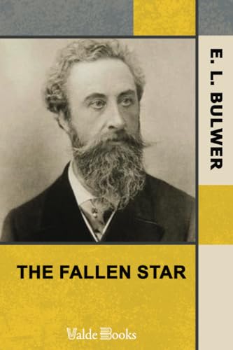 The Fallen Star, or, the History of a False Religion by E.L. Bulwer; And, A Dissertation on the Origin of Evil by Lord Brougham (9781444444063) by Lytton, Edward Bulwer; Brougham, And Vaux