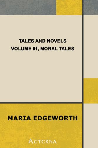 Tales and Novels.Volume 01, Moral Tales (9781444444735) by Edgeworth, Maria