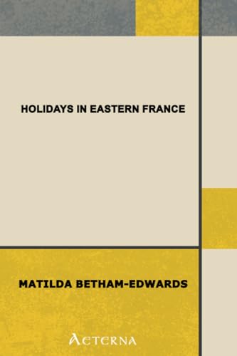 Holidays in Eastern France (9781444445251) by Betham-Edwards, Matilda