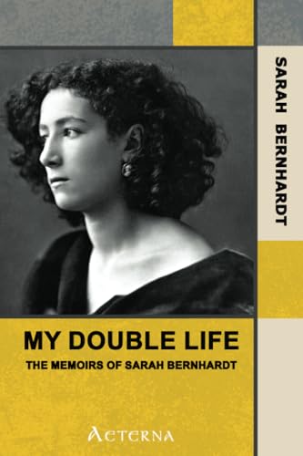 Beispielbild fr My Double Life: The Memoirs of Sarah Bernhardt zum Verkauf von GF Books, Inc.