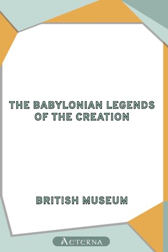 9781444449587: The Babylonian Legends of the Creation