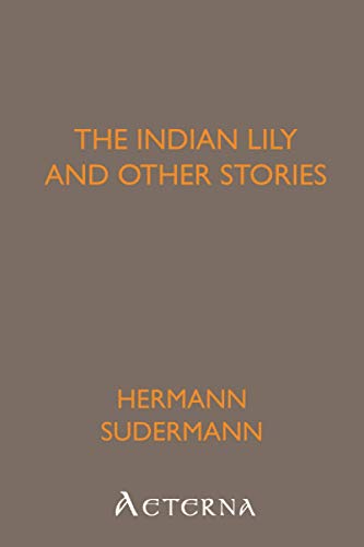 The Indian Lily and Other Stories (9781444450095) by Sudermann, Hermann