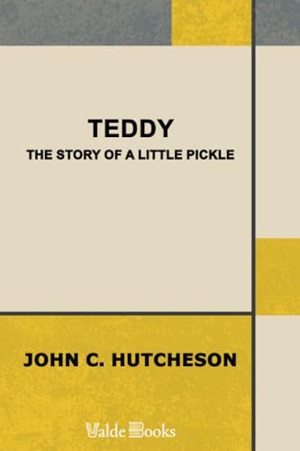 Teddy. The Story of a Little Pickle (9781444452327) by Hutcheson, John C.