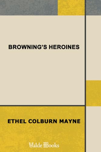 Browning's Heroines (9781444452983) by Mayne, Ethel Colburn