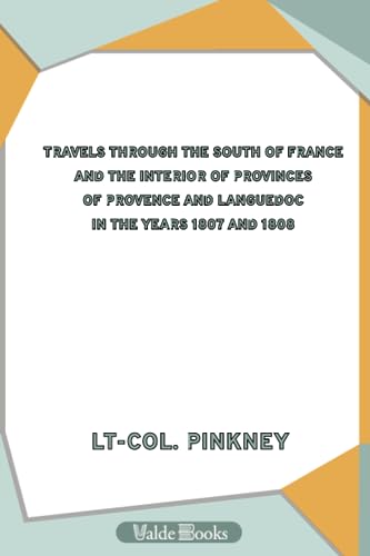 Stock image for Travels through the South of France and the Interior of Provinces of Provence and Languedoc in the Years 1807 and 1808 for sale by Revaluation Books
