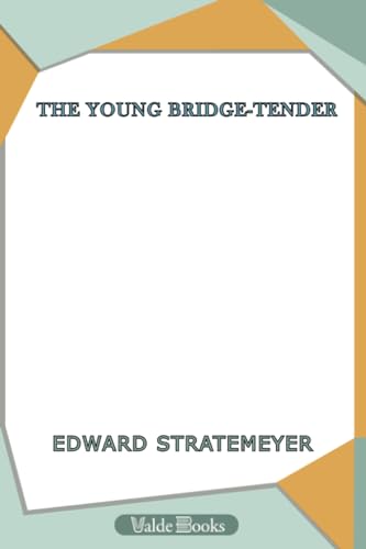 The Young Bridge-Tender; or, Ralph Nelson's Upward Struggle (9781444453607) by Stratemeyer, Edward