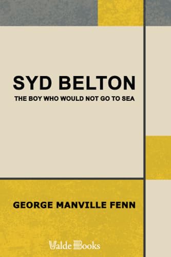 Syd Belton: The Boy Who Would Not Go to Sea (9781444453812) by Fenn, George Manville