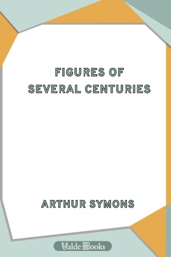 Figures of Several Centuries (9781444454123) by Symons, Arthur