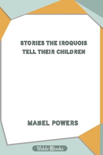 Stock image for Stories the Iroquois Tell Their Children for sale by Revaluation Books