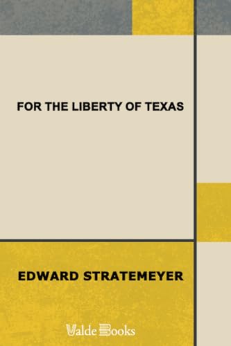 For the Liberty of Texas (9781444455649) by Stratemeyer, Edward