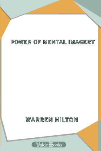 9781444457117: Power of Mental Imagery. Being the Fifth of a Series of Twelve Volumes on the. Applications of Psychology to the Problems of Personal and. Business Efficiency