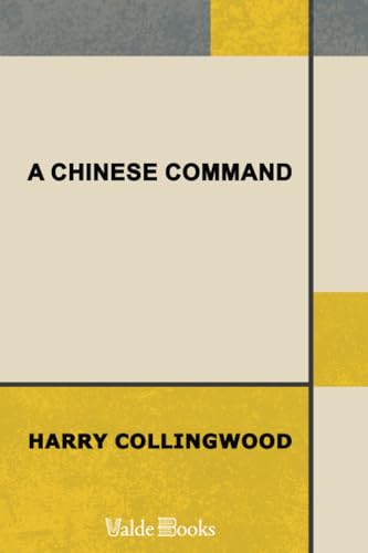 A Chinese Command: A Story of Adventure in Eastern Seas (9781444459272) by Collingwood, Harry