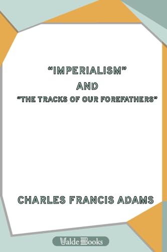 "Imperialism" and "The Tracks of Our Forefathers" (9781444460346) by Adams, Charles Francis